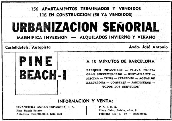 Anuncio de Pine Beach de Gav� Mar publicado en el diario La Vanguardia el 18 de Febrero de 1967 donde se define Pine Beach como urbanizaci�n se�orial y se informa que ya hay 156 apartamentos construidos y vendidos y que se est�n construyendo 116 m�s de los cuales 56 ya est�n vendidos. Se insiste en la playa propia
